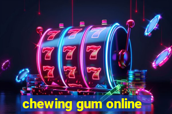 chewing gum online